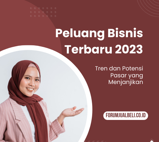 Peluang Bisnis Terbaru 2023